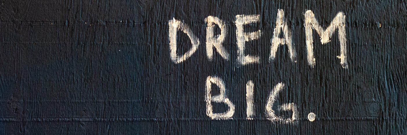 Dream Big Schriftzug | © Unsplash